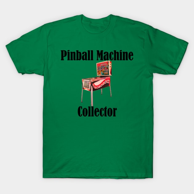 Pinball Machine Collector T-Shirt by MisterBigfoot